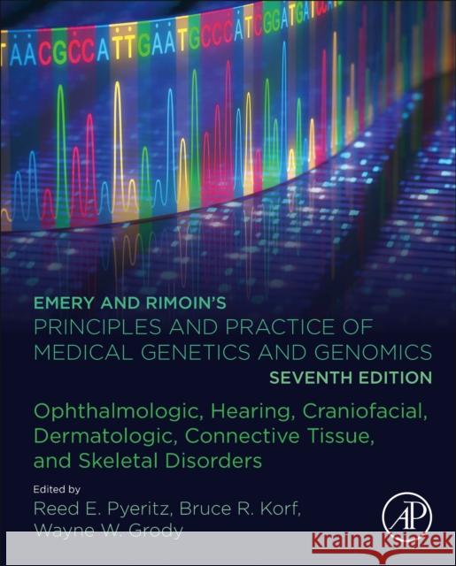Emery and Rimoin’s Principles and Practice of Medical Genetics and Genomics: Ophthalmologic, Hearing, Craniofacial, Dermatologic, Connective Tissue, and Skeletal Disorders  9780128125311 Elsevier Science Publishing Co Inc