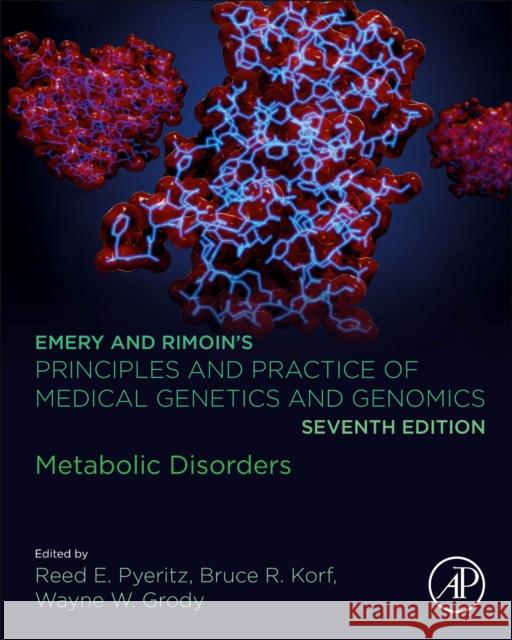 Emery and Rimoin's Principles and Practice of Medical Genetics and Genomics: Metabolic Disorders Reed E. Pyeritz Bruce R. Korf Wayne W. Grody 9780128125359 Academic Press