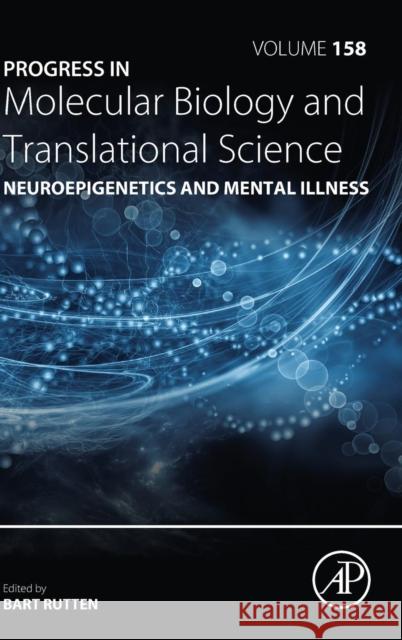 Neuroepigenetics and Mental Illness: Volume 158 Rutten, Bart P. F. 9780128125922 Academic Press