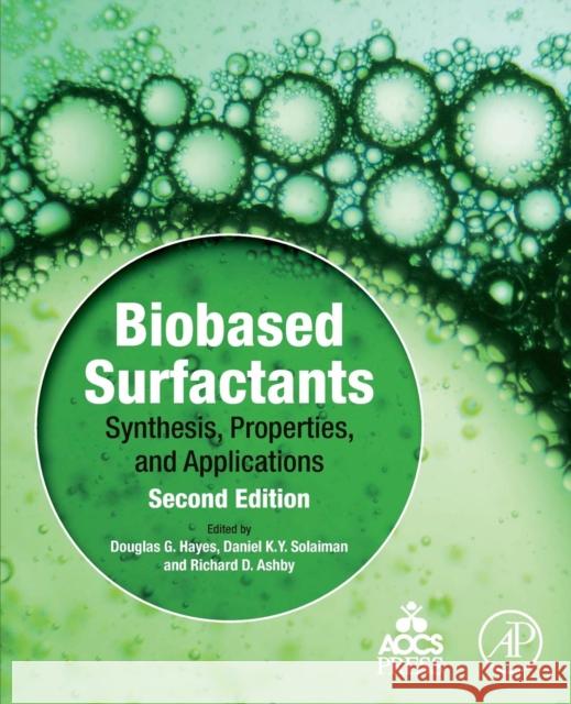 Biobased Surfactants: Synthesis, Properties, and Applications Douglas Hayes Daniel K. Solaiman Richard D. Ashby 9780128127056 Academic Press and Aocs Press