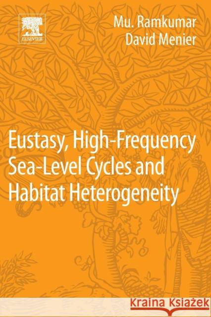 Eustasy, High-Frequency Sea Level Cycles and Habitat Heterogeneity Mu Ramkumar David Menier 9780128127209 Elsevier