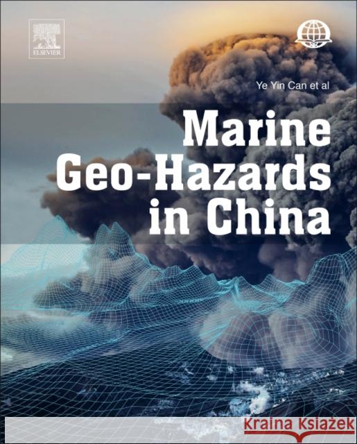 Marine Geo-Hazards in China Yin-Can Ye 9780128127261 Elsevier