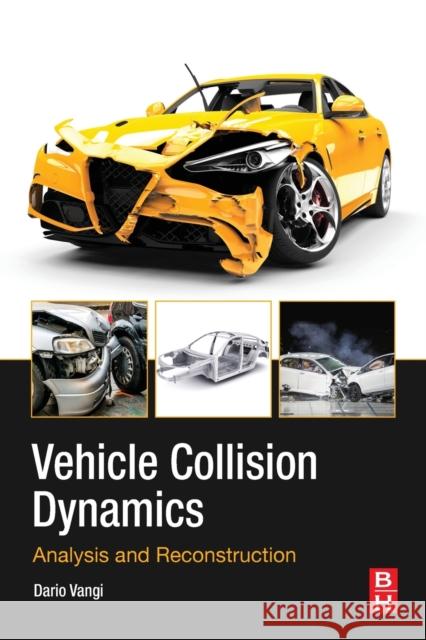 Vehicle Collision Dynamics: Analysis and Reconstruction Vangi, Dario 9780128127506 Butterworth-Heinemann