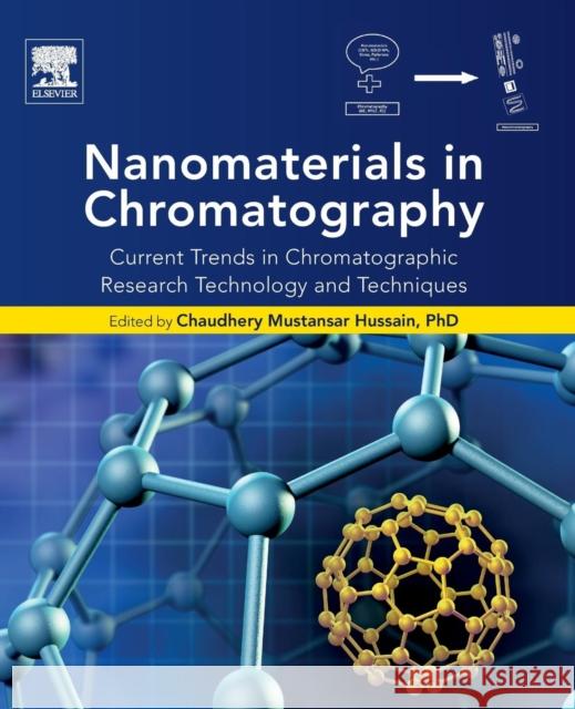 Nanomaterials in Chromatography: Current Trends in Chromatographic Research Technology and Techniques Chaudhery Mustansa 9780128127926 Elsevier