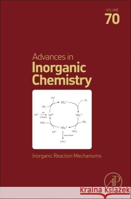 Inorganic Reaction Mechanisms: Volume 70 Van Eldik, Rudi 9780128128343