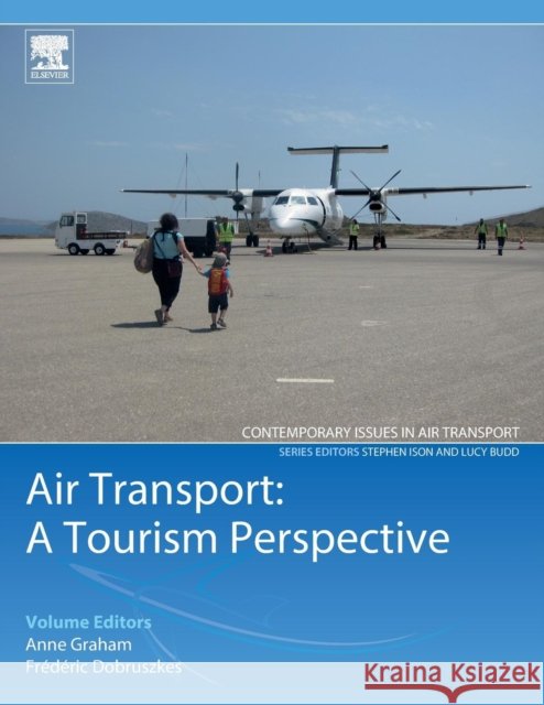 Air Transport - A Tourism Perspective Anne Graham Frederic Dobruszkes 9780128128572 Elsevier