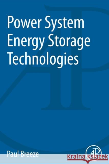 Power System Energy Storage Technologies Paul Breeze 9780128129029 Academic Press