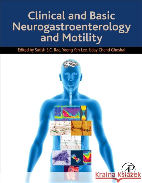 Clinical and Basic Neurogastroenterology and Motility Yeong Yeh Lee Satish Rao Uday C. Ghoshal 9780128130377 Academic Press