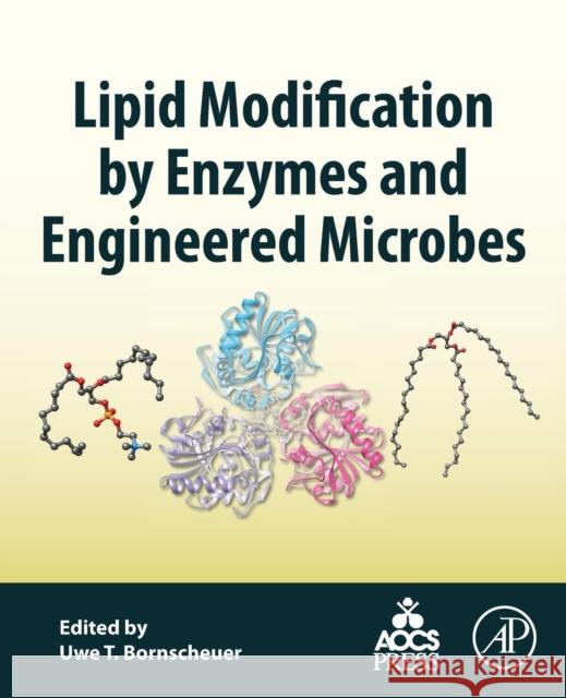 Lipid Modification by Enzymes and Engineered Microbes Uwe T. Bornscheuer 9780128131671