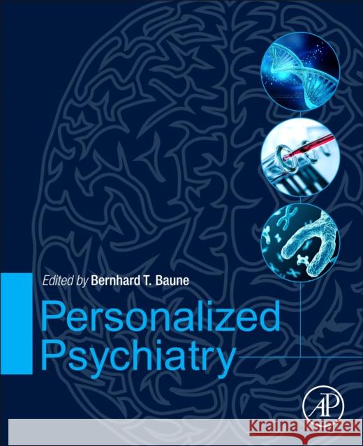 Personalized Psychiatry Bernhard Baune 9780128131763 Academic Press