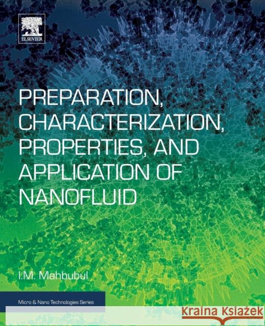 Preparation, Characterization, Properties, and Application of Nanofluid I. M. Mahbubul 9780128132456 William Andrew