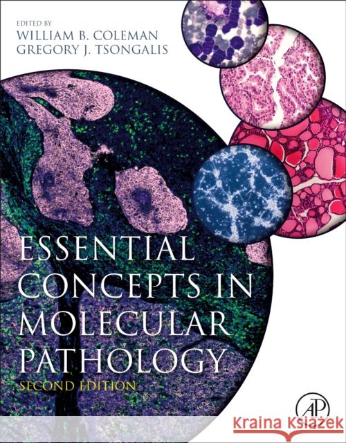 Essential Concepts in Molecular Pathology William B. Coleman Gregory J. Tsongalis 9780128132579 Academic Press