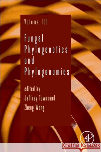 Fungal Phylogenetics and Phylogenomics: Volume 100 Townsend, Jeffrey 9780128132616 Academic Press