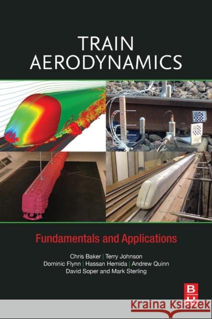 Train Aerodynamics: Fundamentals and Applications Chris Baker Mark Sterling Hassan Hemida 9780128133101 Butterworth-Heinemann