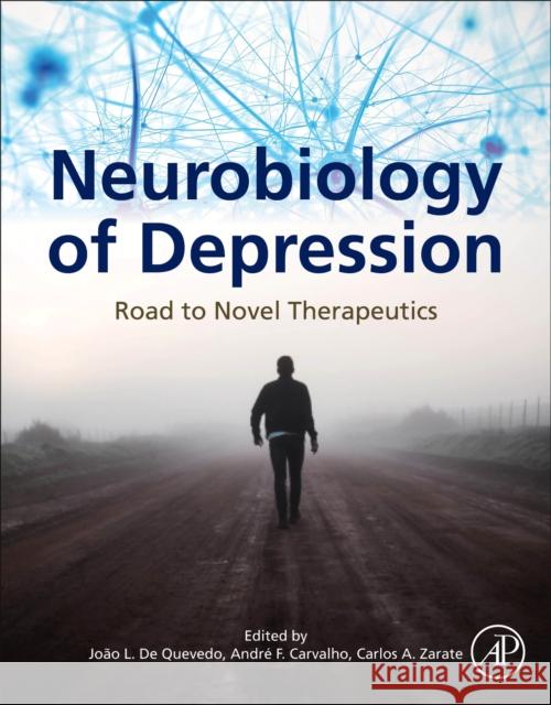 Neurobiology of Depression: Road to Novel Therapeutics Quevedo, Joao Luciano de 9780128133330