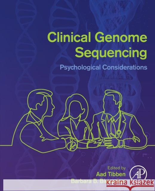 Clinical Genome Sequencing: Psychological Considerations Tibben, Aad 9780128133354 Academic Press