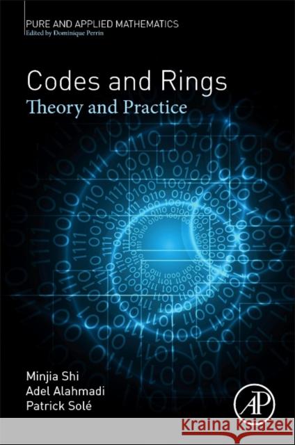 Codes and Rings: Theory and Practice Volume - Shi, Minjia 9780128133880
