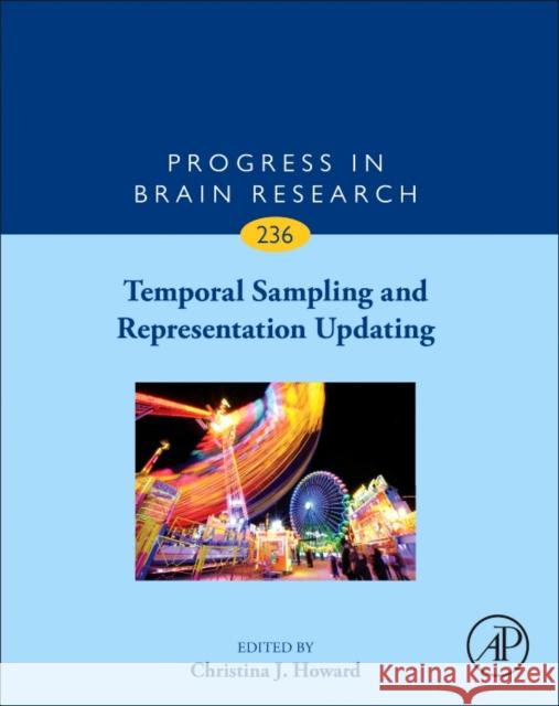 Temporal Sampling and Representation Updating: Volume 236 Howard, Christina 9780128134504 Academic Press