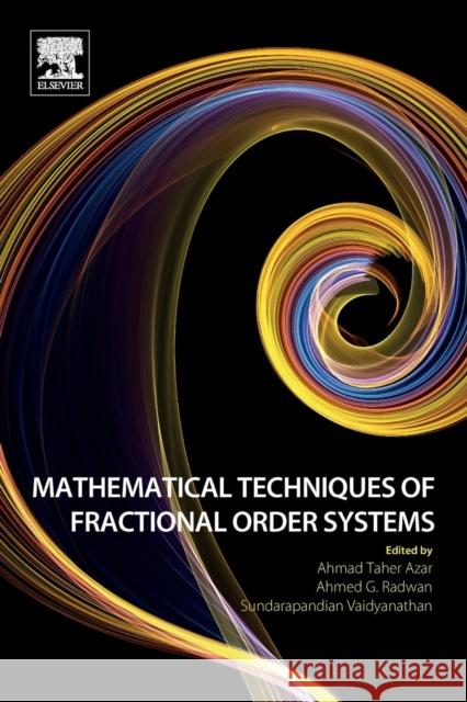 Mathematical Techniques of Fractional Order Systems Ahmad Taher Azar Ahmed G. Radwan Sundarapandian Vaidyanathan 9780128135921