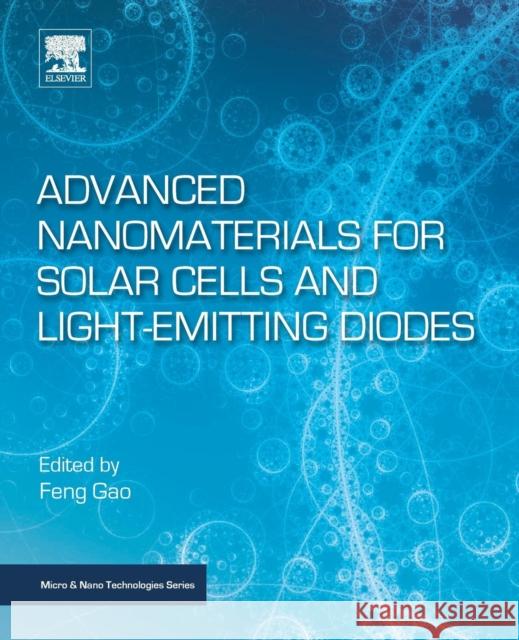 Advanced Nanomaterials for Solar Cells and Light Emitting Diodes Feng Gao 9780128136478