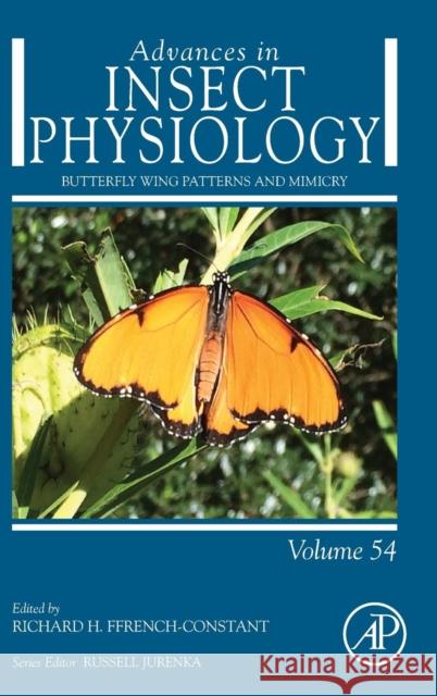Butterfly Wing Patterns and Mimicry: Volume 54 Ffrench-Constant, Richard 9780128137703 Academic Press