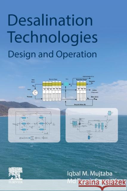 Desalination Technologies: Design and Operation Iqbal Mohammed Mujtaba MD Tanvir Sowgath 9780128137901