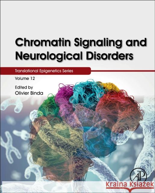 Chromatin Signaling and Neurological Disorders: Volume 12 Binda, Olivier 9780128137963 Academic Press