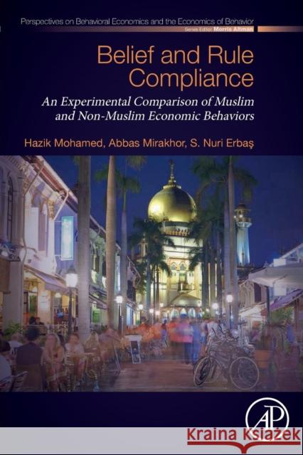 Belief and Rule Compliance: An Experimental Comparison of Muslim and Non-Muslim Economic Behavior Hazik Mohamed Abbas Mirakhor Nuri Erbaş 9780128138090