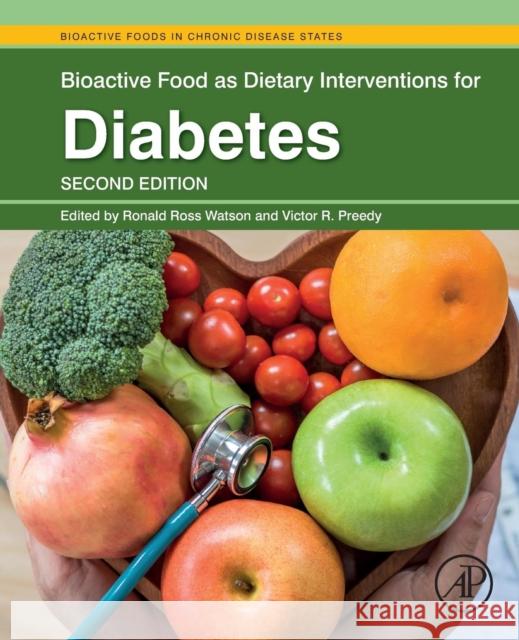 Bioactive Food as Dietary Interventions for Diabetes Ronald Ross Watson Victor R. Preedy 9780128138229