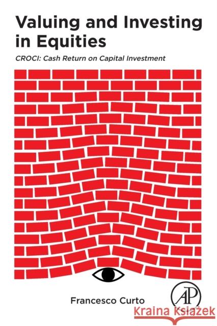 Valuing and Investing in Equities: Croci: Cash Return on Capital Investment Curto, Francesco 9780128138489