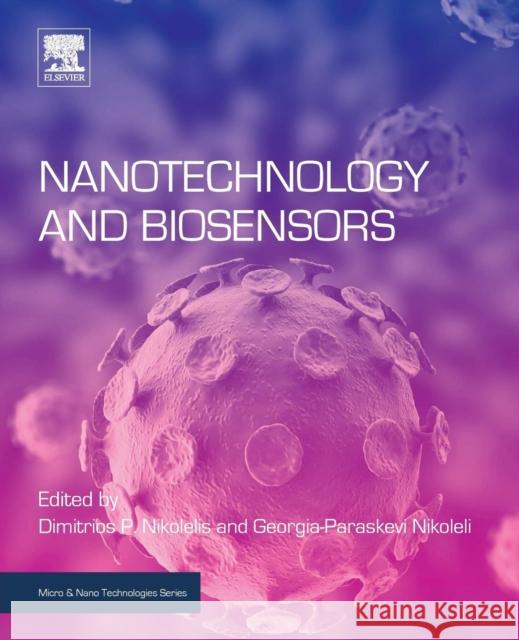 Nanotechnology and Biosensors Dimitrios P. Nikolelis Georgia Paraskev 9780128138557