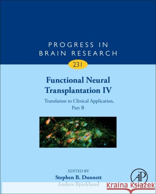 Functional Neural Transplantation IV: Translation to Clinical Application, Part B Volume 231 Dunnett, Stephen B. 9780128138793 Academic Press