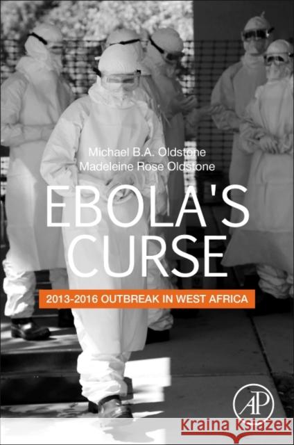 Ebola's Curse: 2013-2016 Outbreak in West Africa Oldstone, Michael B. a. 9780128138885 Academic Press