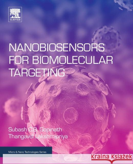 Nanobiosensors for Biomolecular Targeting Subash C.B. Gopinath (University of Mala Thangavel Lakshmipriya (University of Ma  9780128139004 Elsevier Science Publishing Co Inc