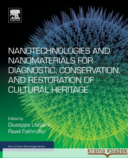Nanotechnologies and Nanomaterials for Diagnostic, Conservation and Restoration of Cultural Heritage Giuseppe Lazzara Rawil F. Fakhrullin 9780128139103 Elsevier