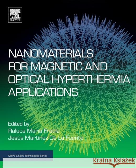Nanomaterials for Magnetic and Optical Hyperthermia Applications Raluca Maria Fratila Jesus Martinez d 9780128139288