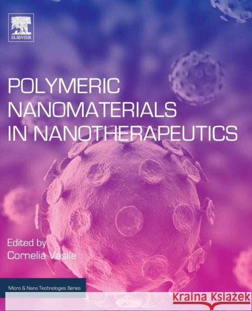 Polymeric Nanomaterials in Nanotherapeutics Cornelia Vasile 9780128139325