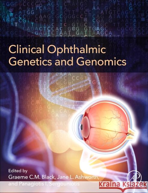 Practical Genomics for Clinical Ophthalmology Jane Ashworth Graeme Black Bart Leroy 9780128139448