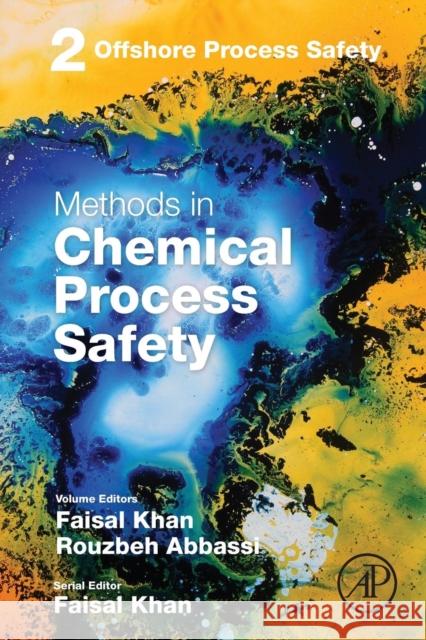 Offshore Process Safety: Volume 2 Khan, Faisal 9780128140277