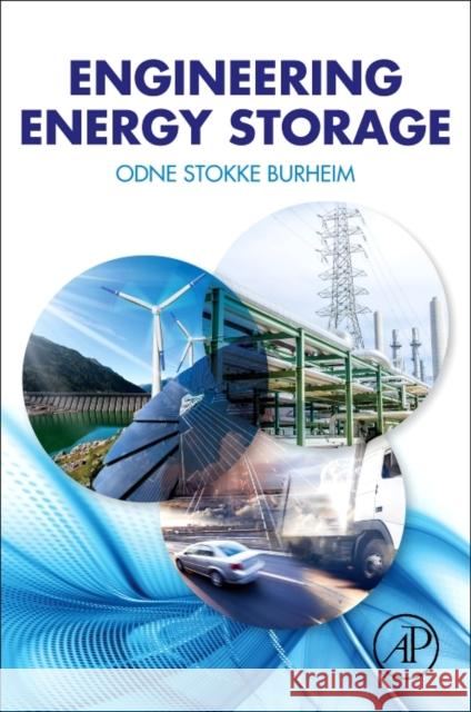 Engineering Energy Storage  Burheim, Odne Stokke (Professor, NTNU, Norwegian University of Science and Technology, Trondheim, Norway) 9780128141007