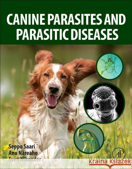 Canine Parasites and Parasitic Diseases Anu Nareaho Seppo Saari Sven Nikander 9780128141120 Academic Press