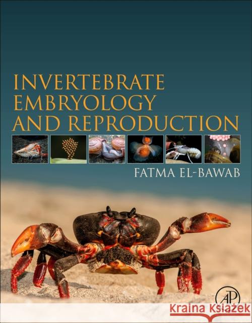 Invertebrate Embryology and Reproduction Fatma Mahmoud El-Bawab 9780128141144 Academic Press