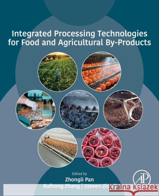 Integrated Processing Technologies for Food and Agricultural By-Products Zhongli Pan Ruihong Zhang Steven Zicari 9780128141380