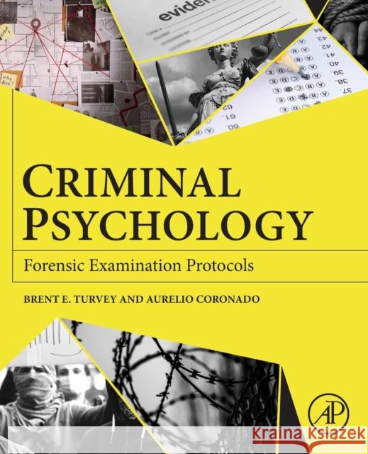 Criminal Psychology: Forensic Examination Protocols Brent E. Turvey Aurelio Coronado Mares 9780128141502 Elsevier Science Publishing Co Inc