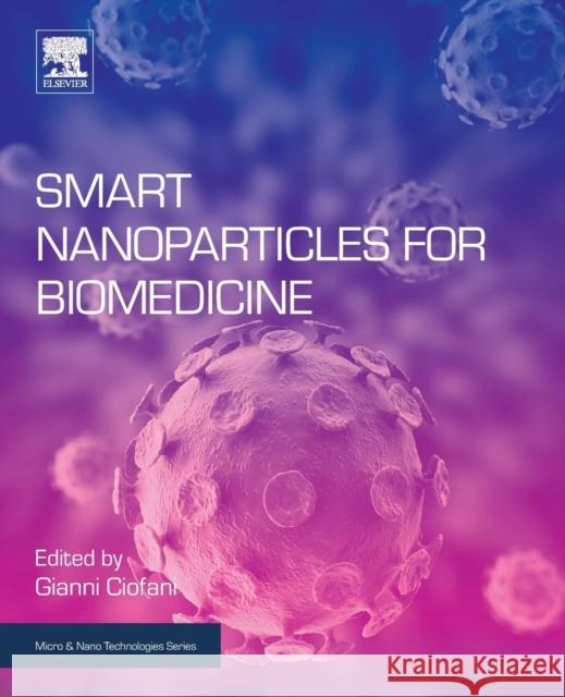 Smart Nanoparticles for Biomedicine Gianni Ciofani 9780128141564