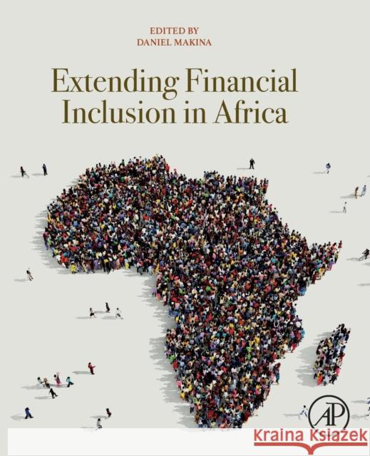 Extending Financial Inclusion in Africa Daniel Makina 9780128141649 Academic Press
