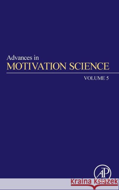 Advances in Motivation Science: Volume 5 Elliot, Andrew J. 9780128141717 Academic Press