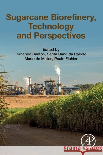 Sugarcane Biorefinery, Technology and Perspectives Fernando Santos Sarita Rabelo Mario d 9780128142363