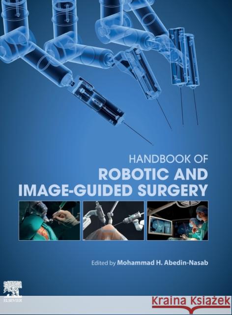 Handbook of Robotic and Image-Guided Surgery Mohammad H. Abedin-Nasab 9780128142455