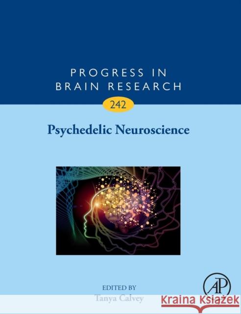 Psychedelic Neuroscience: Volume 242 Calvey, Tanya 9780128142554